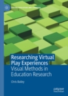 Researching Virtual Play Experiences : Visual Methods in Education Research - eBook