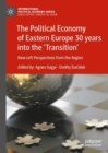 The Political Economy of Eastern Europe 30 years into the 'Transition' : New Left Perspectives from the Region - eBook