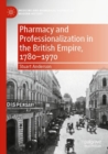 Pharmacy and Professionalization in the British Empire, 1780-1970 - Book