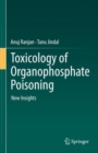 Toxicology of Organophosphate Poisoning : New Insights - Book