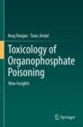 Toxicology of Organophosphate Poisoning : New Insights - Book