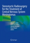 Stereotactic Radiosurgery for the Treatment of Central Nervous System Meningiomas - Book