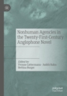Nonhuman Agencies in the Twenty-First-Century Anglophone Novel - Book
