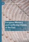 European Memory and Conflicting Visions of the Past - Book