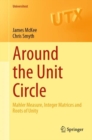 Around the Unit Circle : Mahler Measure, Integer Matrices and Roots of Unity - Book