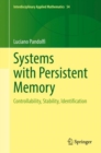 Systems with Persistent Memory : Controllability, Stability, Identification - Book