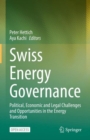 Swiss Energy Governance : Political, Economic and Legal Challenges and Opportunities in the Energy Transition - eBook