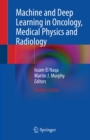 Machine and Deep Learning in Oncology, Medical Physics and Radiology - eBook