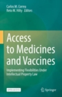 Access to Medicines and Vaccines : Implementing Flexibilities Under Intellectual Property Law - eBook