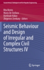 Seismic Behaviour and Design of Irregular and Complex Civil Structures IV - Book