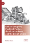Richard Congreve, Positivist Politics, the Victorian Press, and the British Empire - eBook