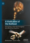 A Vindication of the Redhead : The Typology of Red Hair Throughout the Literary and Visual Arts - Book
