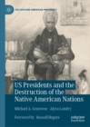 US Presidents and the Destruction of the Native American Nations - eBook