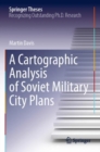 A Cartographic Analysis of Soviet Military City Plans - Book