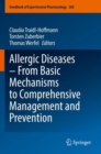 Allergic Diseases - From Basic Mechanisms to Comprehensive Management and Prevention - Book