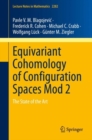Equivariant Cohomology of Configuration Spaces Mod 2 : The State of the Art - Book