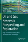 Oil and Gas Reservoir Prospecting and Exploration : High-Resolution Seismic (HRS) techniques and technology - Book