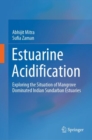 Estuarine Acidification : Exploring the Situation of Mangrove Dominated Indian Sundarban Estuaries - Book