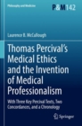 Thomas Percival’s Medical Ethics and the Invention of Medical Professionalism : With Three Key Percival Texts, Two Concordances, and a Chronology - Book