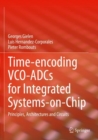 Time-encoding VCO-ADCs for Integrated Systems-on-Chip : Principles, Architectures and Circuits - Book