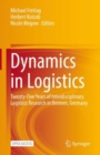 Dynamics in Logistics : Twenty-Five Years of Interdisciplinary Logistics Research in Bremen, Germany - eBook