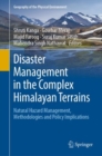 Disaster Management in the Complex Himalayan Terrains : Natural Hazard Management, Methodologies and Policy Implications - eBook