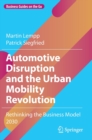 Automotive Disruption and the Urban Mobility Revolution : Rethinking the Business Model 2030 - Book