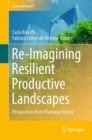 Re-Imagining Resilient Productive Landscapes : Perspectives from Planning History - Book