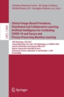 Clinical Image-Based Procedures, Distributed and Collaborative Learning, Artificial Intelligence for Combating COVID-19 and Secure and Privacy-Preserving Machine Learning : 10th Workshop, CLIP 2021, S - Book