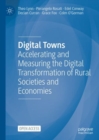 Digital Towns : Accelerating and Measuring the Digital Transformation of Rural Societies and Economies - Book