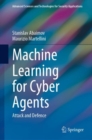 Machine Learning for Cyber Agents : Attack and Defence - Book