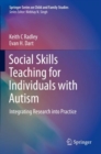 Social Skills Teaching for Individuals with Autism : Integrating Research into Practice - Book