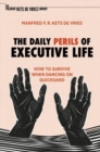 The Daily Perils of Executive Life : How to Survive When Dancing on Quicksand - Book