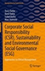Corporate Social Responsibility (CSR), Sustainability and Environmental Social Governance (ESG) : Approaches to Ethical Management - eBook