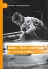 Bodies, Noise and Power in Industrial Music - Book