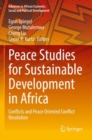 Peace Studies for Sustainable Development in Africa : Conflicts and Peace Oriented Conflict Resolution - Book