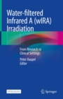 Water-filtered Infrared A (wIRA) Irradiation : From Research to Clinical Settings - eBook