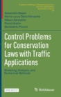 Control Problems for Conservation Laws with Traffic Applications : Modeling, Analysis, and Numerical Methods - Book