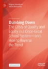 Dumbing Down : The Crisis of Quality and Equity in a Once-Great School System-and How to Reverse the Trend - eBook