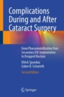 Complications During and After Cataract Surgery : From Phacoemulsification Over Secondary IOL Implantation to Dropped Nucleus - Book
