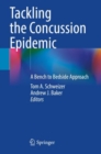 Tackling the Concussion Epidemic : A Bench to Bedside Approach - Book
