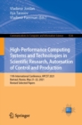 High-Performance Computing Systems and Technologies in Scientific Research, Automation of Control and Production : 11th International Conference, HPCST 2021, Barnaul, Russia, May 21-22, 2021, Revised - eBook
