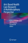 Arts Based Health Care Research: A Multidisciplinary Perspective - Book
