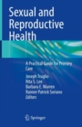 Sexual and Reproductive Health : A Practical Guide for Primary Care - Book