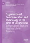 Organizational Communication and Technology in the Time of Coronavirus : Ethnographies from the First Year of the Pandemic - Book