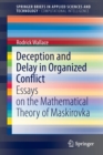Deception and Delay in Organized Conflict : Essays on the Mathematical Theory of Maskirovka - Book