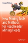 New Mining Tools and Methods for Roadheader Mining Heads - Book
