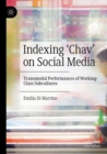 Indexing ‘Chav’ on Social Media : Transmodal Performances of Working-Class Subcultures - Book