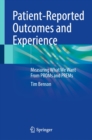 Patient-Reported Outcomes and Experience : Measuring What We Want From PROMs and PREMs - eBook