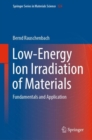 Low-Energy Ion Irradiation of Materials : Fundamentals and Application - eBook